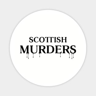 Scottish Murders Black Text Magnet